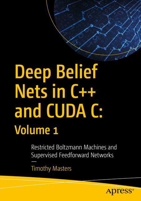 Cover: 9781484235904 | Deep Belief Nets in C++ and CUDA C: Volume 1 | Timothy Masters | Buch