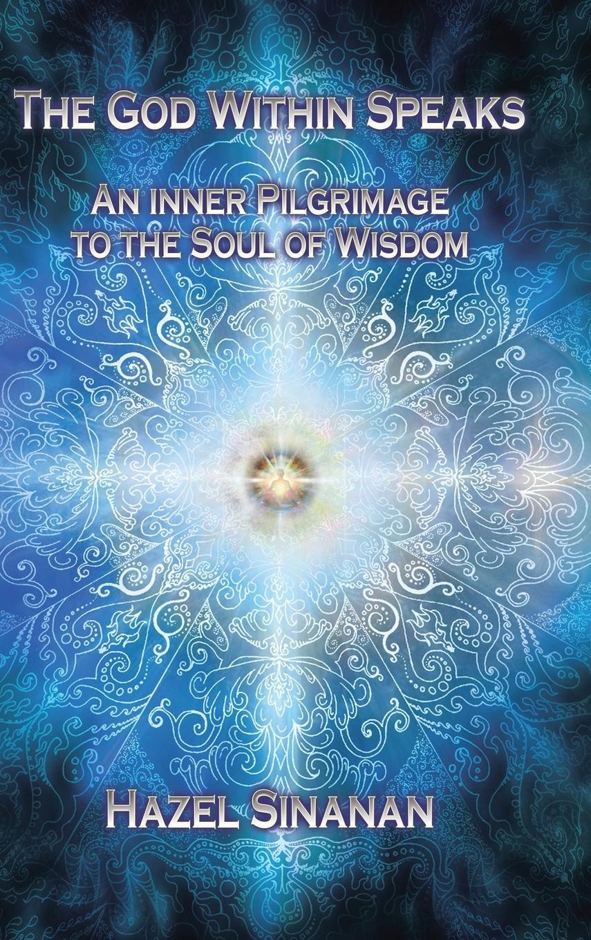 Cover: 9781452580807 | The God Within Speaks | An Inner Pilgrimage to the Soul of Wisdom