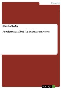 Cover: 9783346308160 | Arbeitsschutzfibel für Schulhausmeister | Monika Guske | Taschenbuch