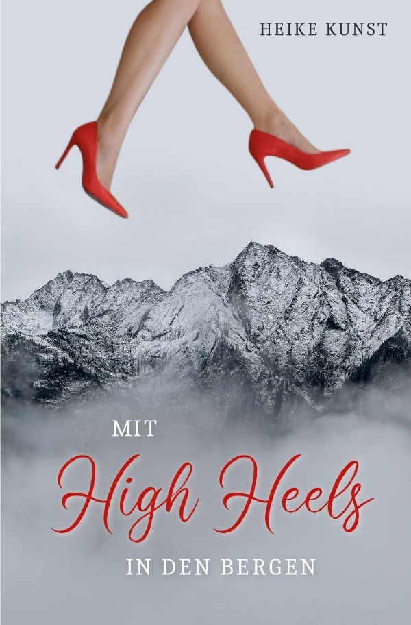 Cover: 9783754116418 | Mit High Heels in den Bergen | Tausche Business gegen große Liebe