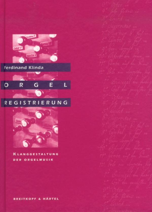 Orgelregistrierung. Klanggestaltung der Orgelmusik - Klinda, Ferdinand