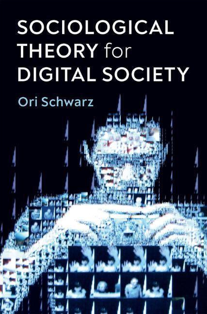 Cover: 9781509542970 | Sociological Theory for Digital Society | Ori Schwarz | Taschenbuch