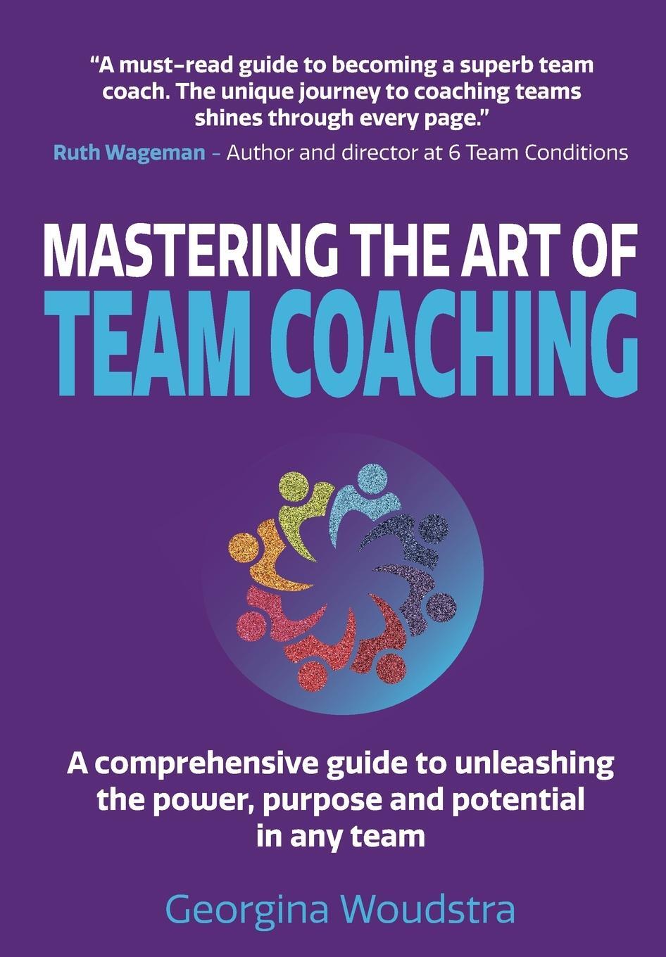 Cover: 9781838467609 | Mastering The Art of Team Coaching | Georgina Woudstra | Taschenbuch