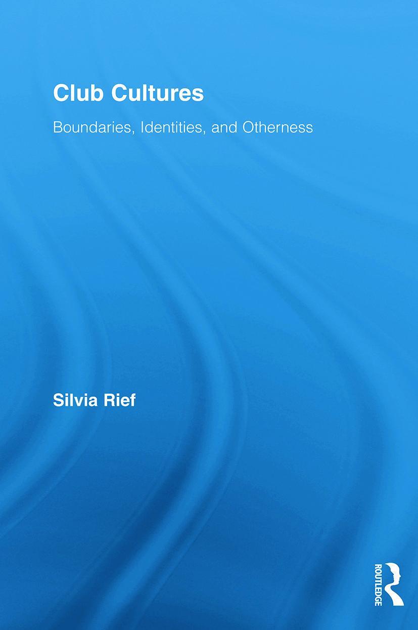 Cover: 9780415648899 | Club Cultures | Boundaries, Identities and Otherness | Silvia Rief