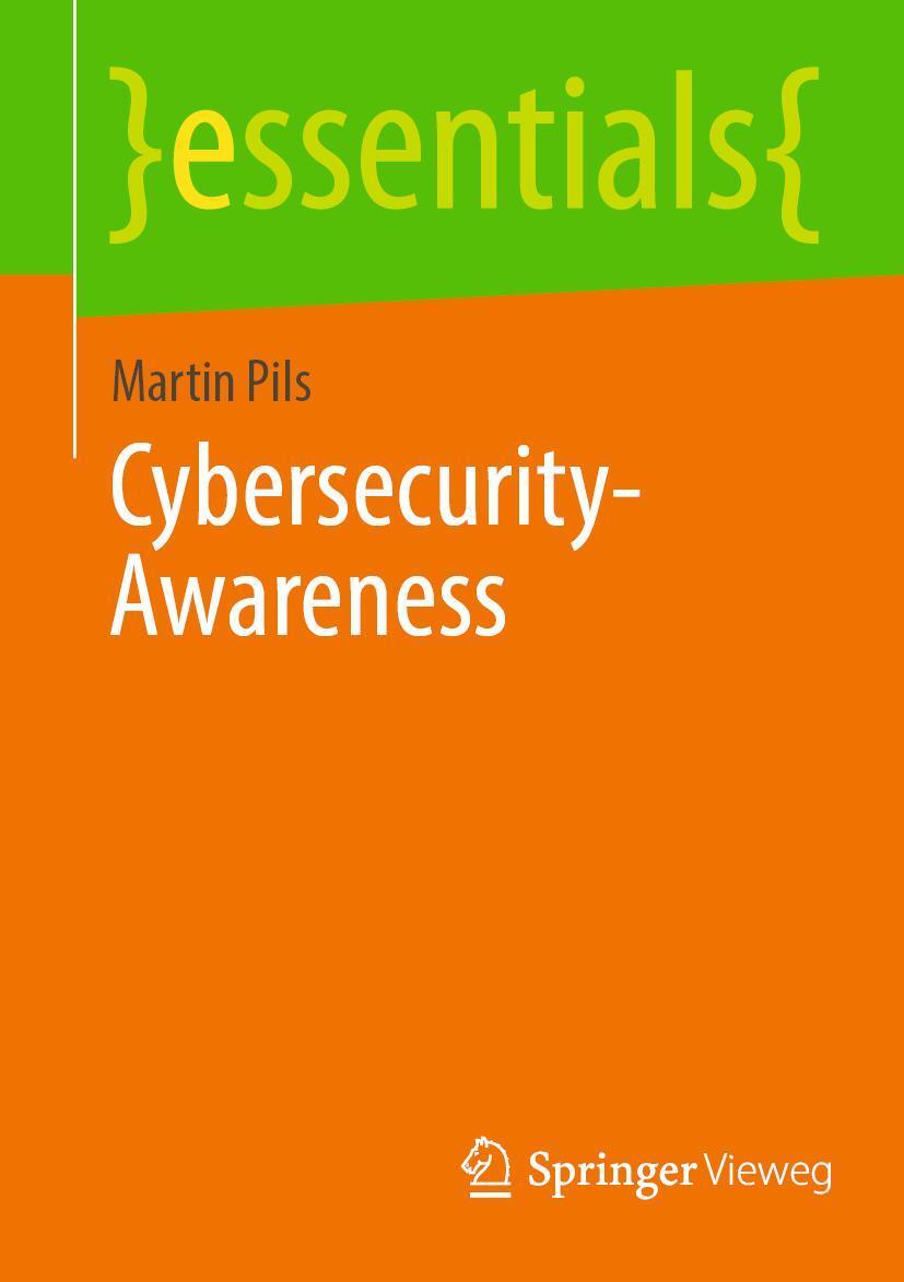 Cover: 9783658448134 | Cybersecurity-Awareness | Martin Pils | Taschenbuch | essentials | vii