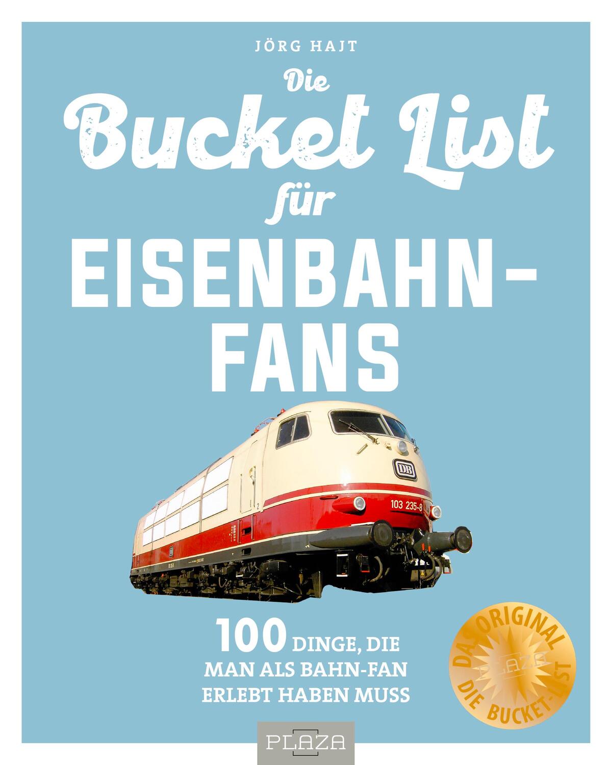 Cover: 9783966647250 | Bucket-List für Eisenbahn-Fans | Jörg Hajt | Taschenbuch | 120 S.