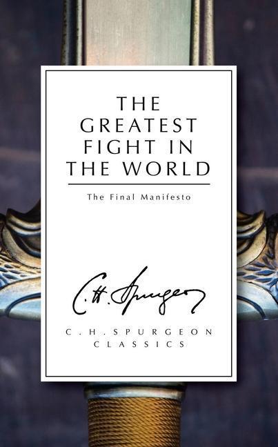 Cover: 9781781913291 | The Greatest Fight in the World | The Final Manifesto | C. H. Spurgeon