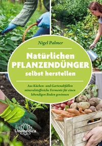 Cover: 9783962572990 | Natürliche Pflanzendünger selbst herstellen | Nigel Palmer | Buch