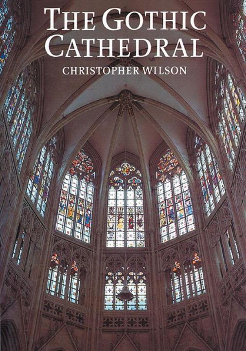 Cover: 9780500276815 | The Gothic Cathedral | The Architecture of the Great Church 1130-1530