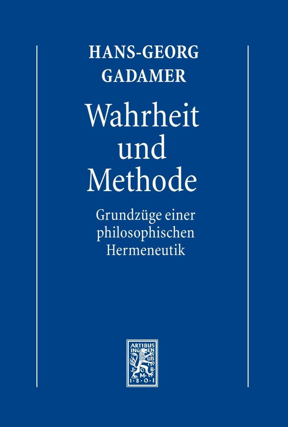 Hermeneutik I. Wahrheit und Methode - Gadamer, Hans-Georg