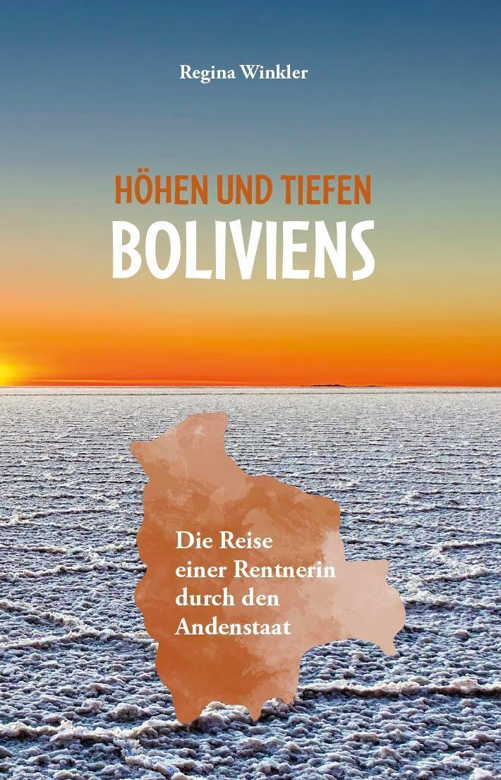 Cover: 9783962007911 | Höhen und Tiefen Boliviens | Regina Winkler | Taschenbuch | Deutsch