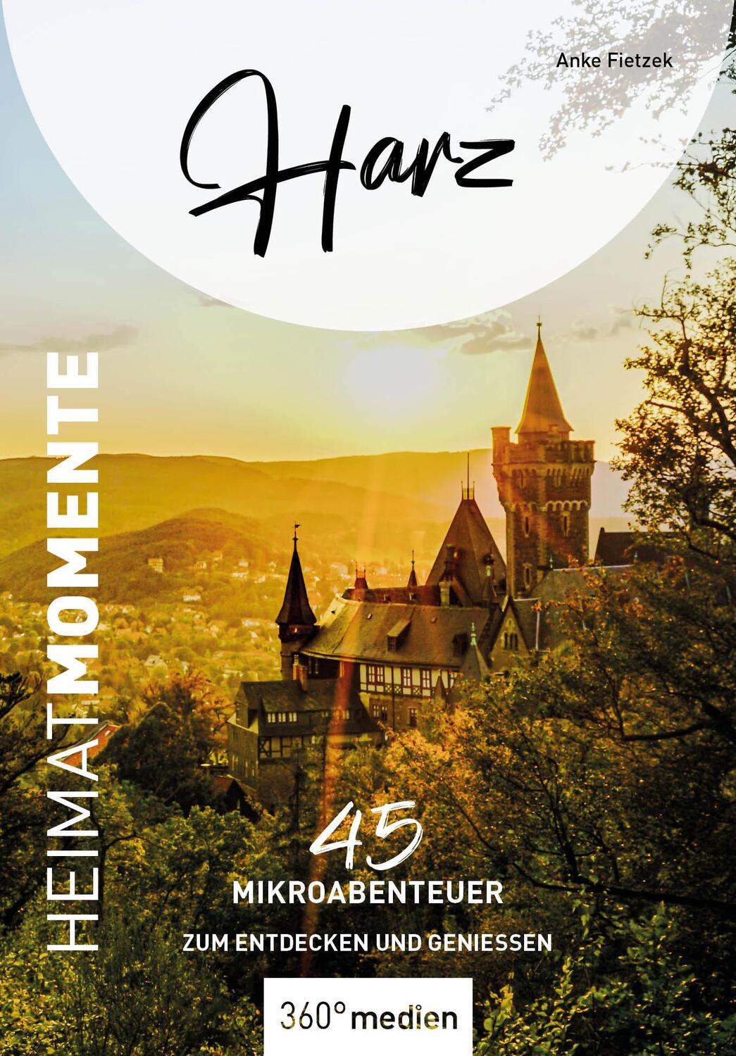 Cover: 9783968550756 | Harz - HeimatMomente | 45 Mikroabenteuer zum Entdecken und Genießen