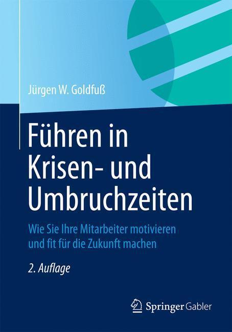 Cover: 9783658052089 | Führen in Krisen- und Umbruchzeiten | Jürgen W. Goldfuß | Taschenbuch