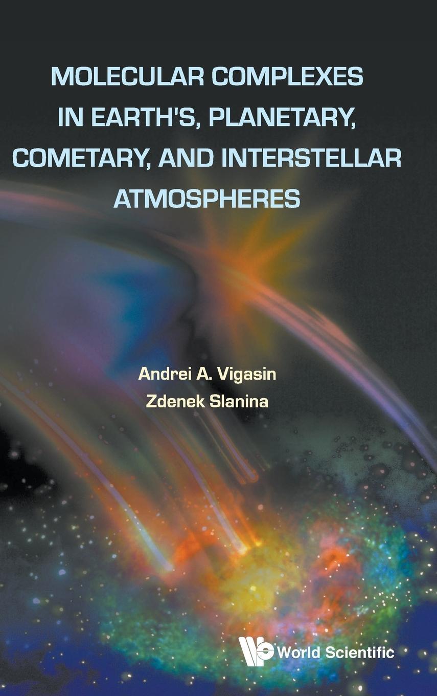 Cover: 9789810232115 | MOLECULAR COMPLEXES IN EARTH'S... | Andrei A Vigasin &amp; Zdenek Slanina