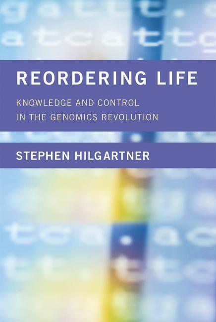 Cover: 9780262035866 | Reordering Life | Knowledge and Control in the Genomics Revolution
