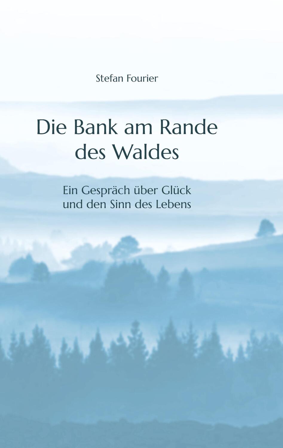 Cover: 9783347987760 | Die Bank am Rande des Waldes | Stefan Fourier | Taschenbuch | Deutsch