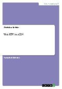 Cover: 9783656318910 | Von HIV zu AIDS | Christian Bethke | Taschenbuch | Booklet | 20 S.