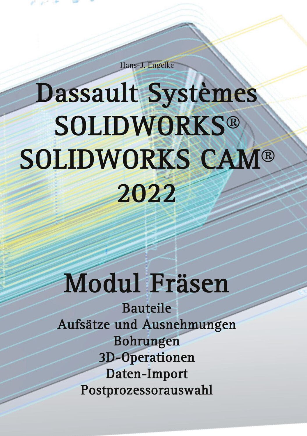 Cover: 9783755770848 | SOLIDWORKS CAM 2022 | Hans-J. Engelke | Taschenbuch | Paperback | 2022