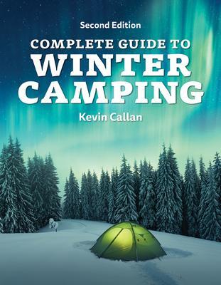Cover: 9780228103523 | Complete Guide to Winter Camping | Kevin Callan | Taschenbuch | 2021