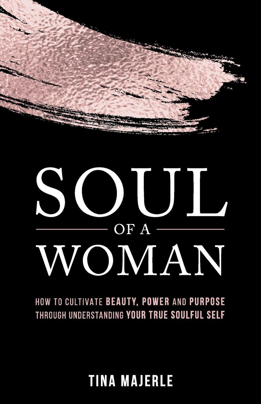 Cover: 9781989535424 | SOUL OF A WOMAN | Tina Majerle | Taschenbuch | Paperback | Englisch