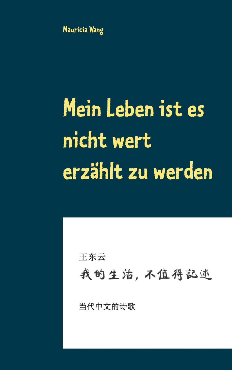 Cover: 9783750493018 | Mein Leben ist es nicht wert erzählt zu werden | Mauricia Wang | Buch