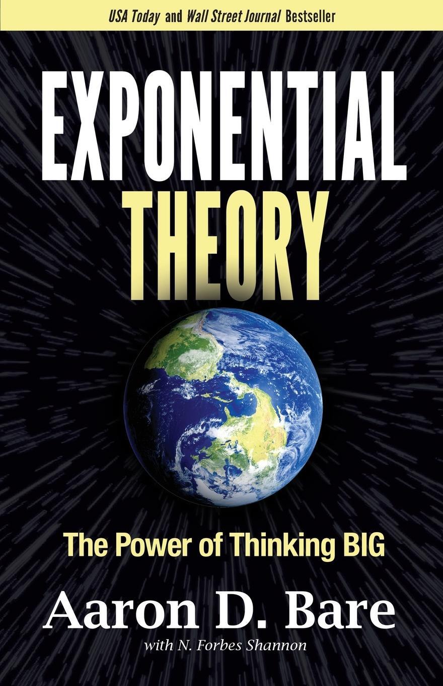 Cover: 9781631956676 | Exponential Theory | The Power of Thinking Big | Aaron D. Bare | Buch