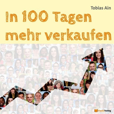 Cover: 9783945492017 | In 100 Tagen mehr verkaufen | Tobias Ain | Taschenbuch | Paperback