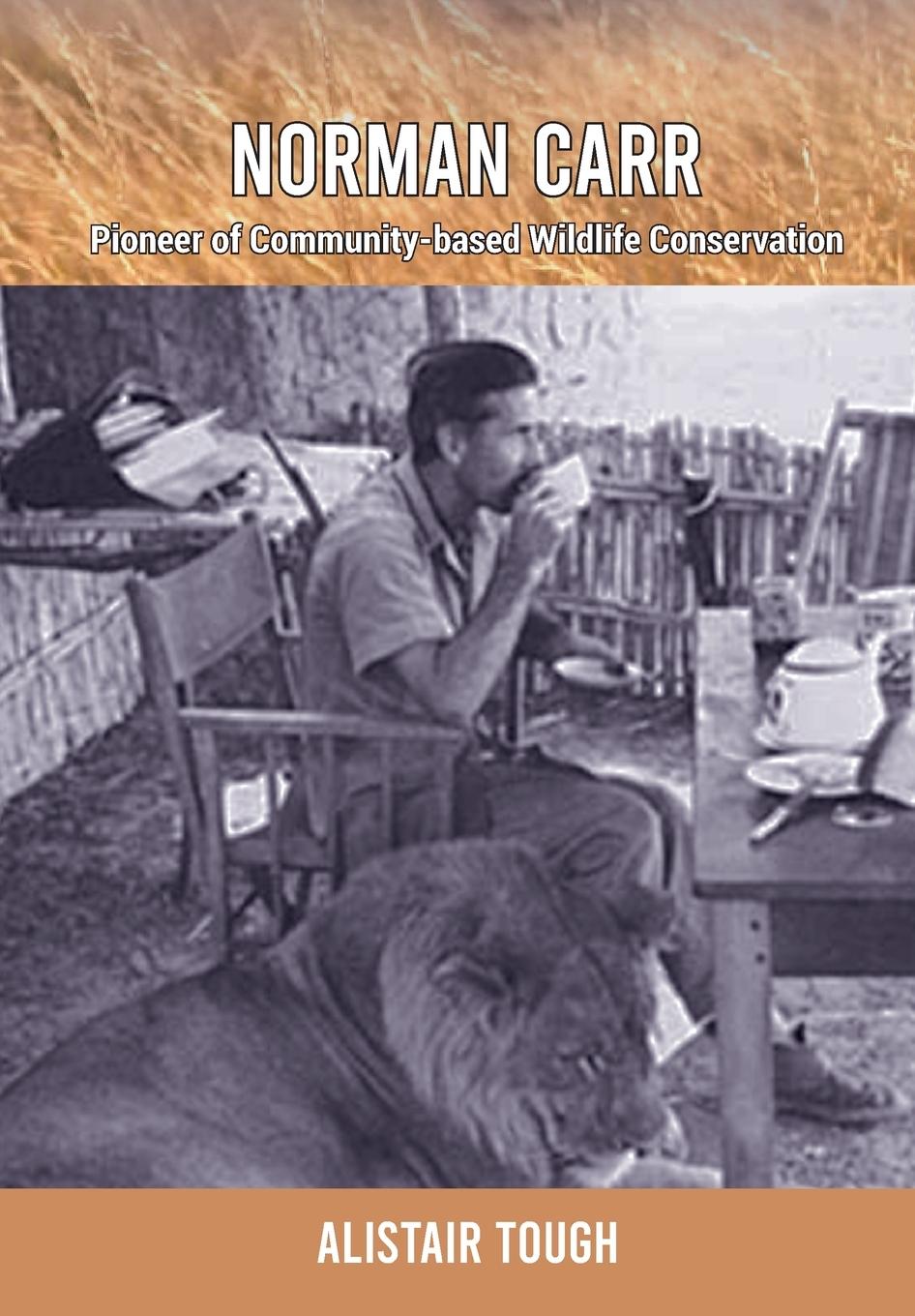 Cover: 9789982241434 | Norman Carr | Pioneer of Community-based Wildlife Conservation | Tough