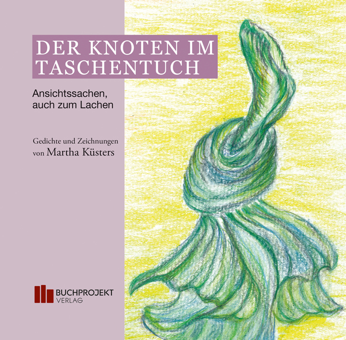 Cover: 9783947984268 | Der Knoten im Taschentuch | Ansichtssachen, auch zum Lachen | Küsters