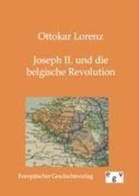 Cover: 9783863820183 | Joseph II. und die belgische Revolution | Ottokar Lorenz | Taschenbuch
