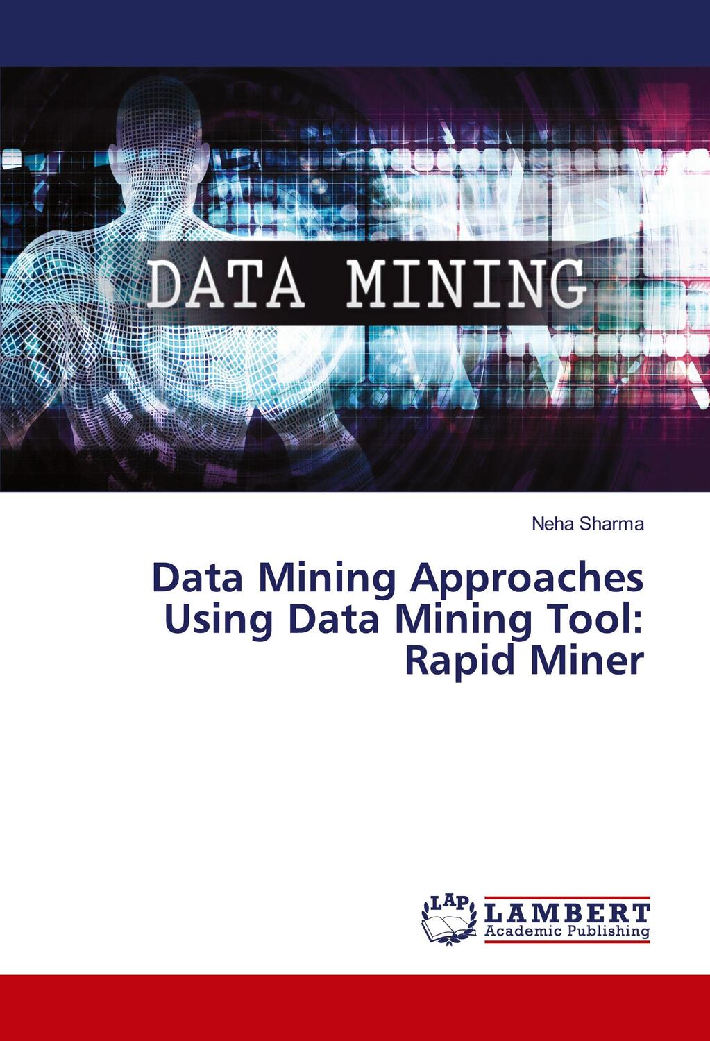 Cover: 9786139826193 | Data Mining Approaches Using Data Mining Tool: Rapid Miner | Sharma