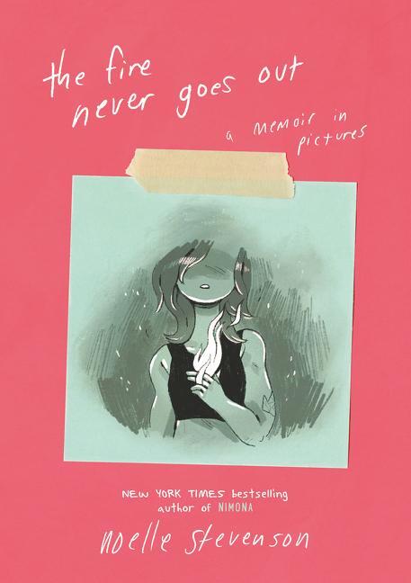 Cover: 9780062278272 | The Fire Never Goes Out | A Memoir in Pictures | Noelle Stevenson