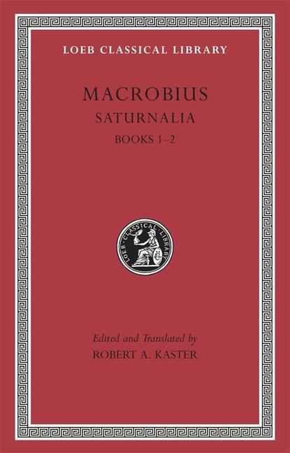 Cover: 9780674996496 | Saturnalia | Books 1-2 | Macrobius | Buch | Loeb Classical Library