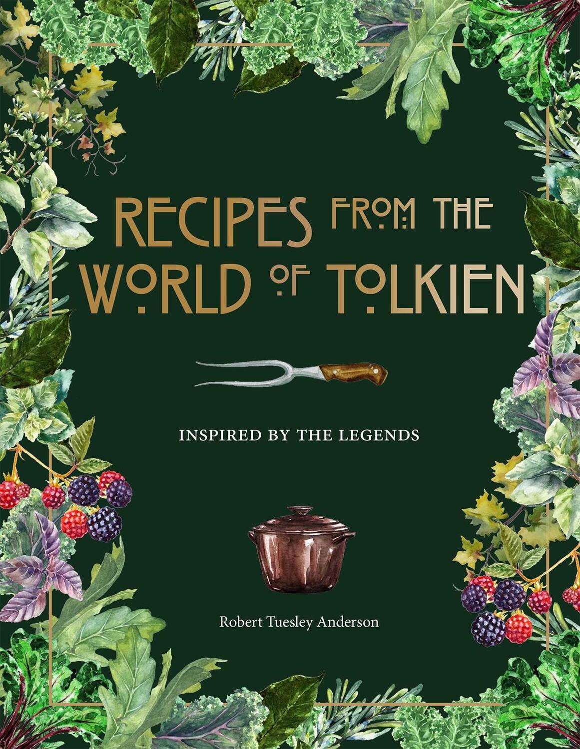 Cover: 9781645174424 | Recipes from the World of Tolkien: Inspired by the Legends | Anderson