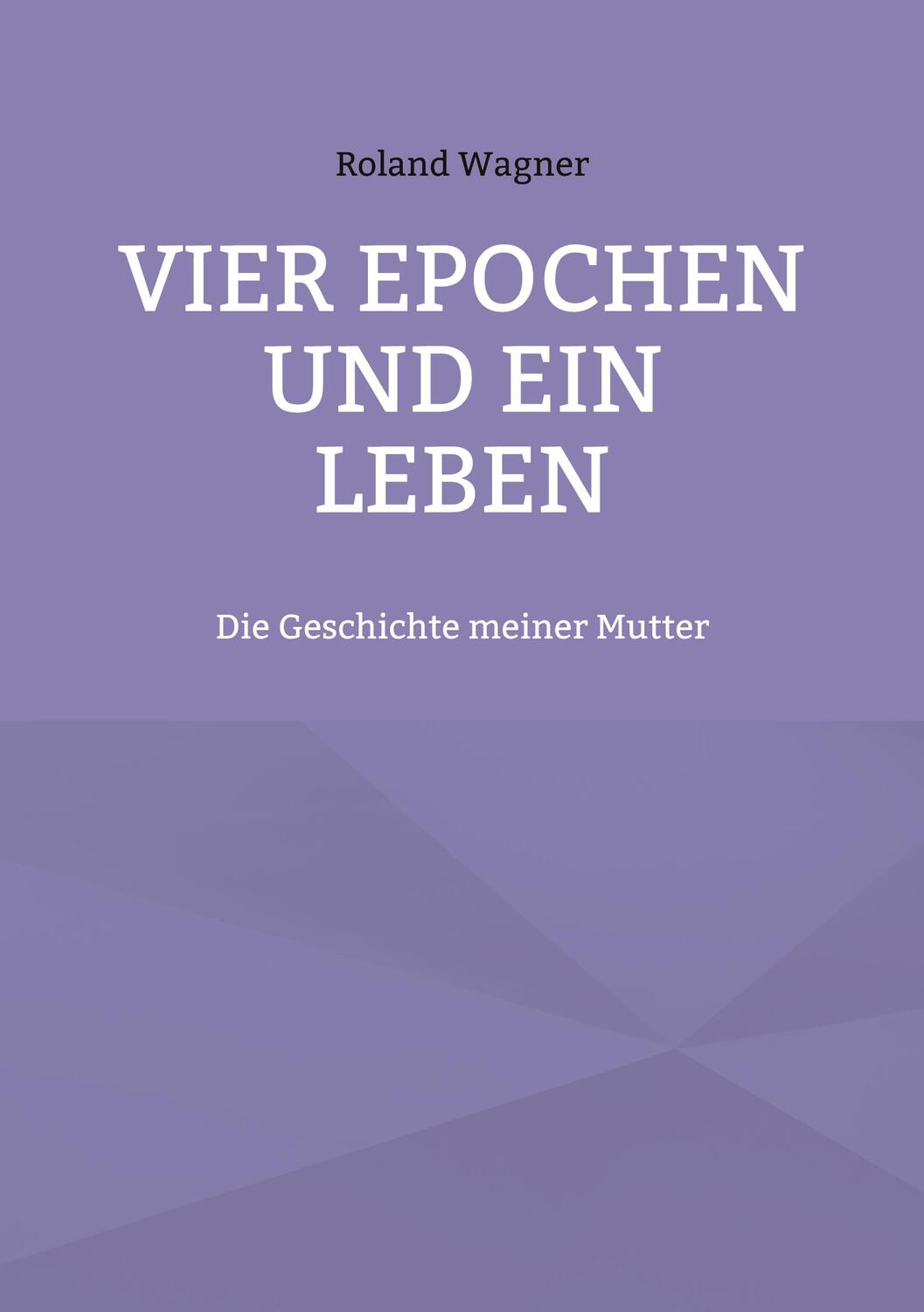 Cover: 9783758318122 | Vier Epochen und ein Leben | Die Geschichte meiner Mutter | Wagner