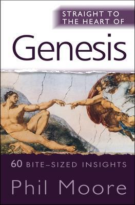 Cover: 9780857210012 | Straight to the Heart of Genesis | 60 bite-sized insights | Phil Moore