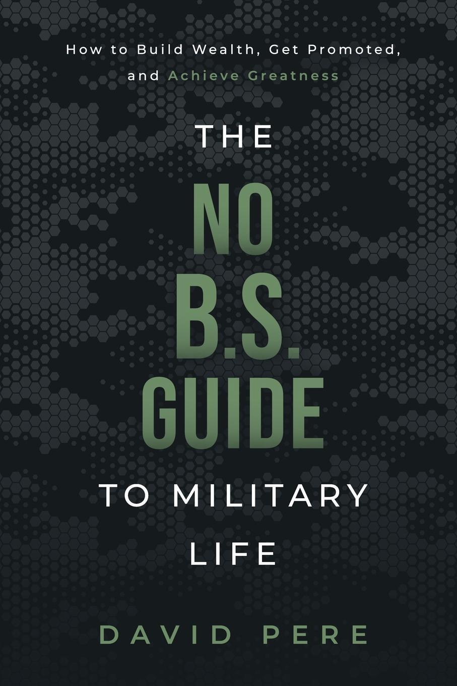Cover: 9781736753019 | The No B.S. Guide to Military Life | David Pere | Taschenbuch | 2021