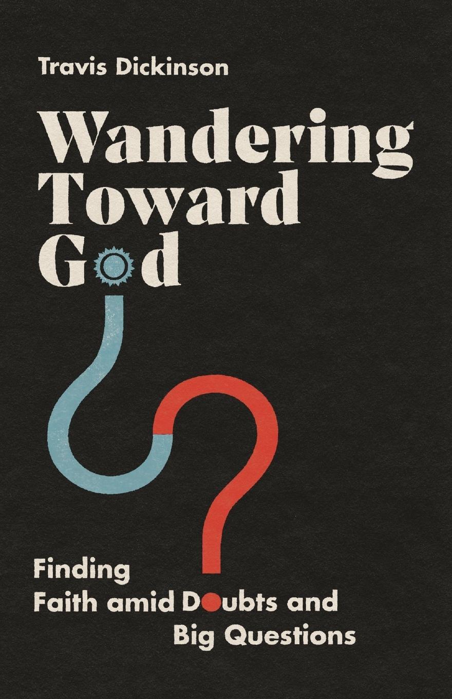 Cover: 9780830847174 | Wandering Toward God | Finding Faith Amid Doubts and Big Questions