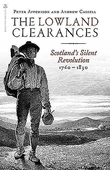 Cover: 9781912476855 | The Lowland Clearances | Scotland's Silent Revolution 1760 - 1830