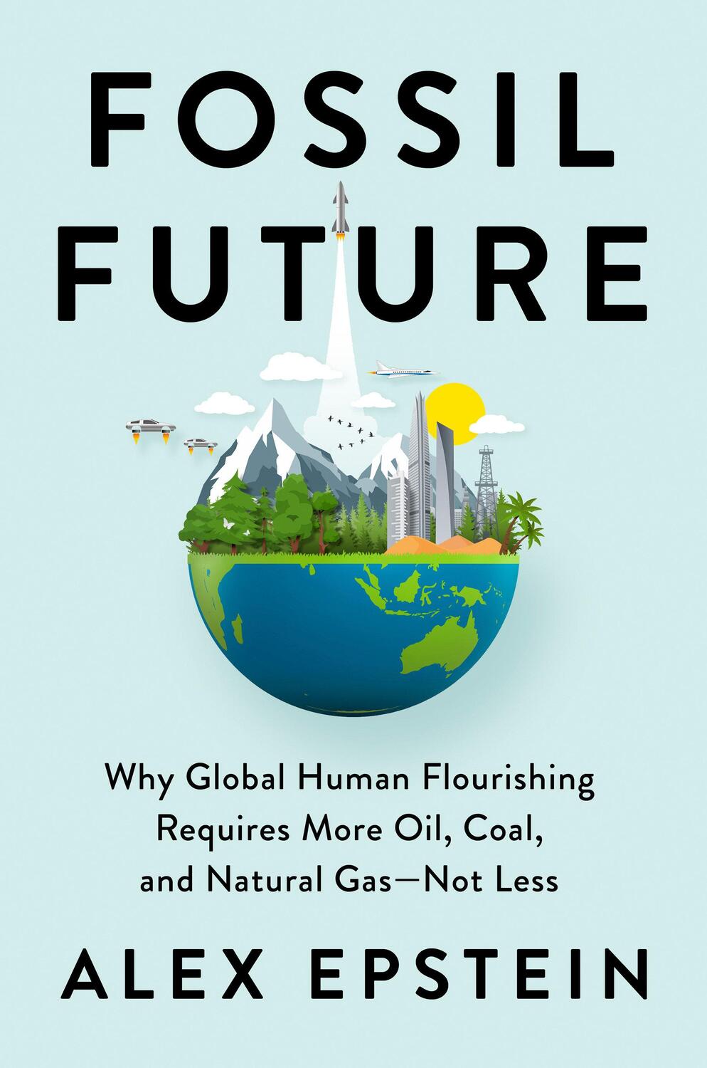 Cover: 9780593420416 | Fossil Future | Alex Epstein | Buch | Einband - fest (Hardcover)