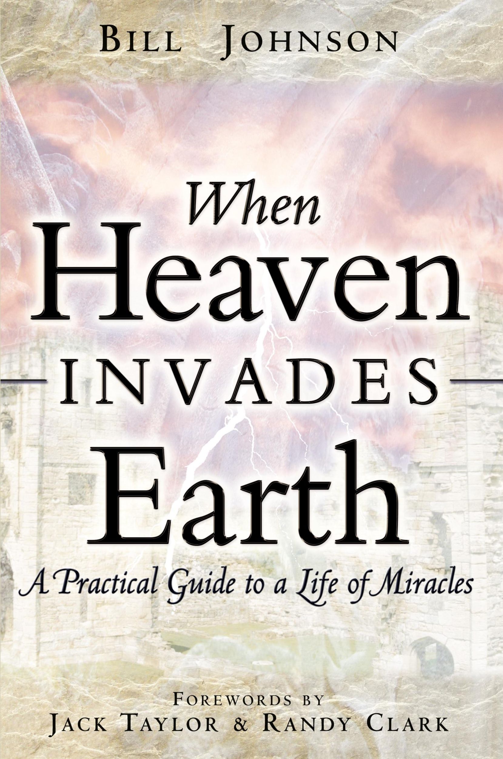 Cover: 9780768429527 | When Heaven Invades Earth | A Practical Guide to a Life of Miracles