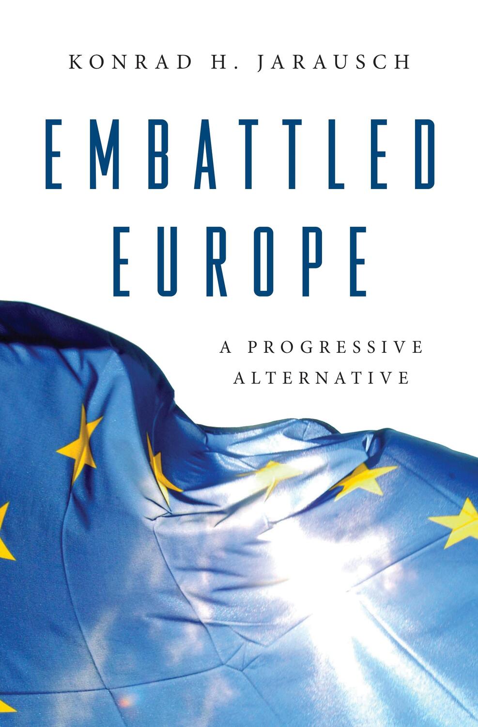 Cover: 9780691200415 | Embattled Europe | A Progressive Alternative | Konrad H. Jarausch