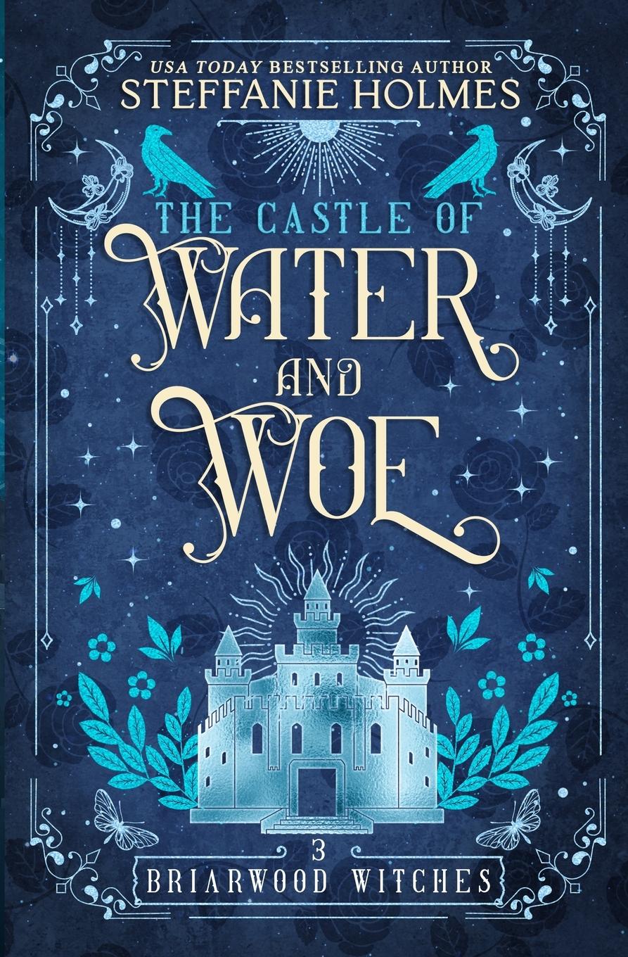 Cover: 9781991099679 | The Castle of Water and Woe | Steffanie Holmes | Taschenbuch | 2024