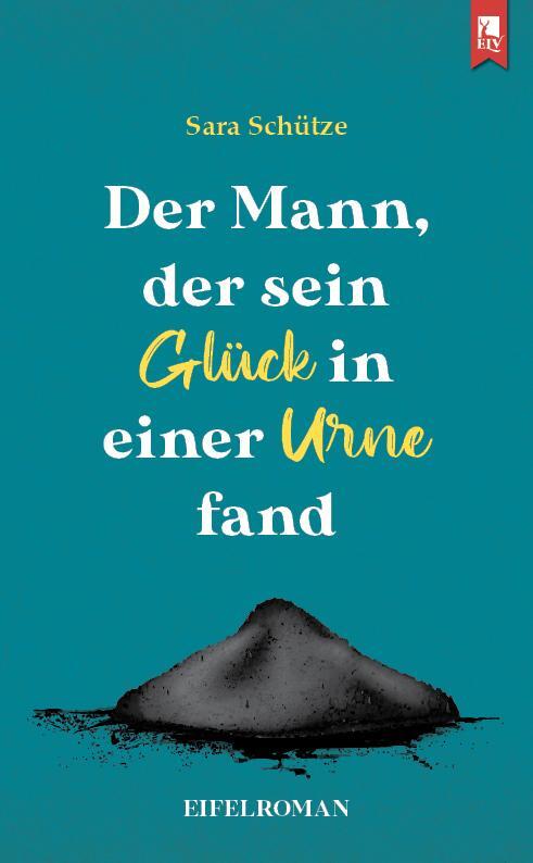 Cover: 9783961230792 | Der Mann, der sein Glück in einer Urne fand | Eifelroman | Schütze