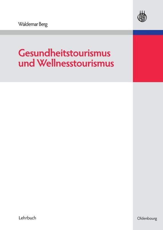 Cover: 9783486584240 | Gesundheitstourismus und Wellnesstourismus | Waldemar Berg | Buch | X