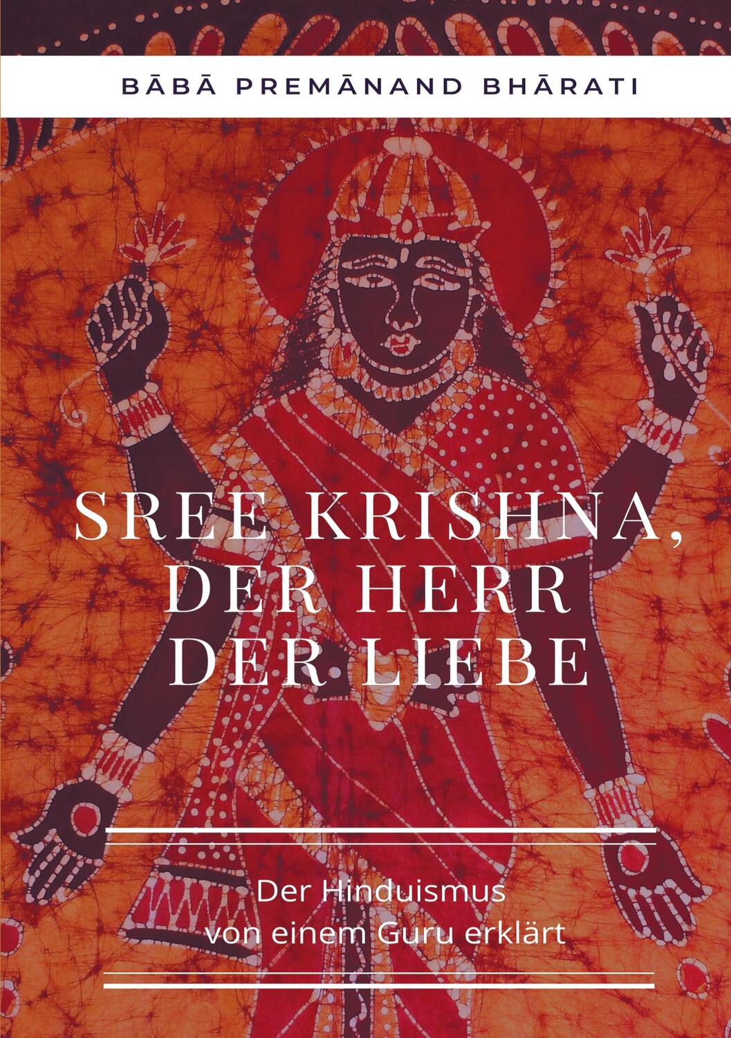 Cover: 9783755782407 | Sree Krishna, der Herr der Liebe | Baba Premanand Bharati | Buch