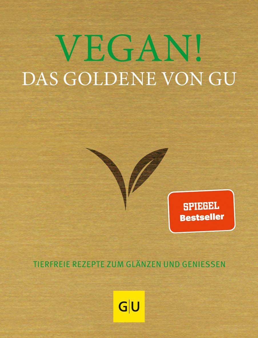 Cover: 9783833875700 | Vegan! Das Goldene von GU | Tierfreie Rezepte zum Glänzen und Genießen