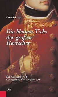 Cover: 9783218007351 | Die Kleinen Ticks der grossen Herrscher | Frank Huss | Buch | 256 S.