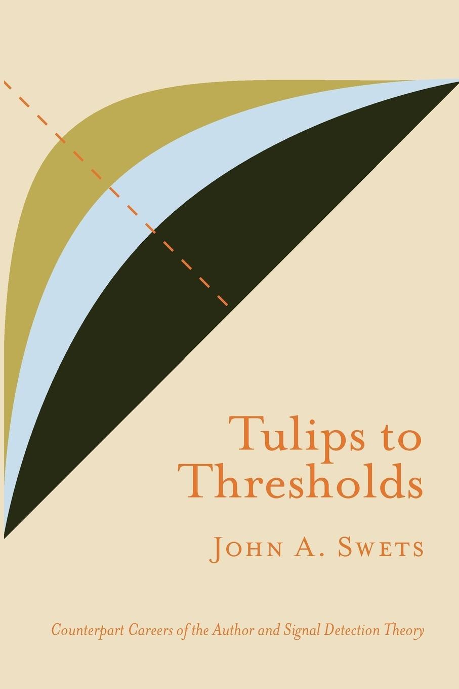 Cover: 9780932146717 | Tulips to Thresholds | Swets A. John | Taschenbuch | Paperback | 2010