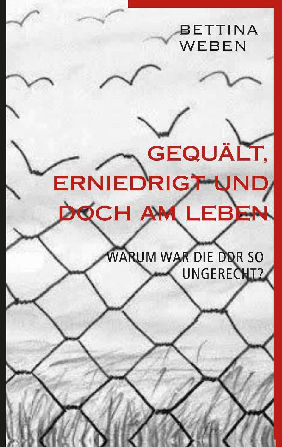 Cover: 9783739270067 | Gequält, Erniedrigt und doch am Leben | Bettina Weben | Taschenbuch